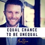 Equal Chance to Be Unequal Podcast
